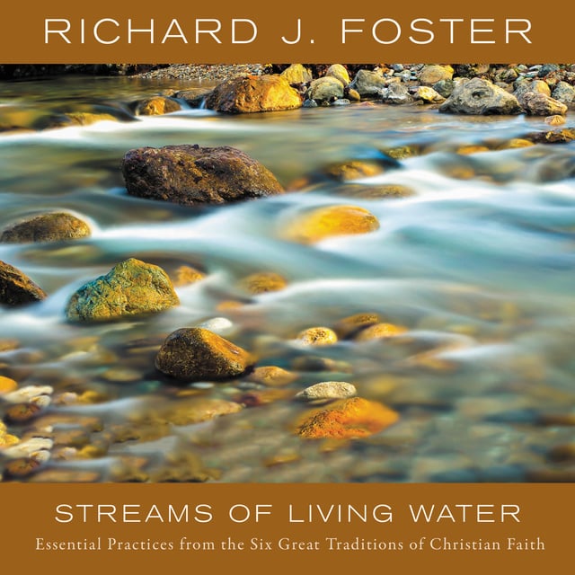 Richard J. Foster - STREAMS OF LIVING WATER