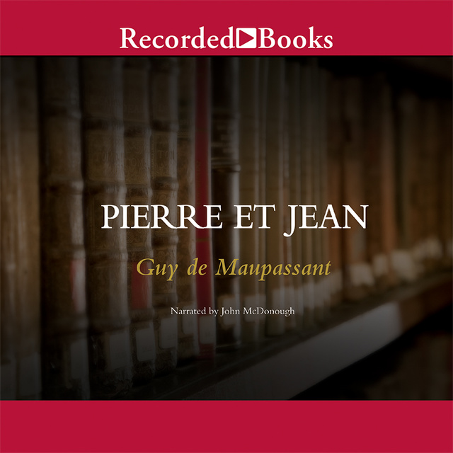Pierre et Jean - كتاب صوتي - Guy de Maupassant - Storytel