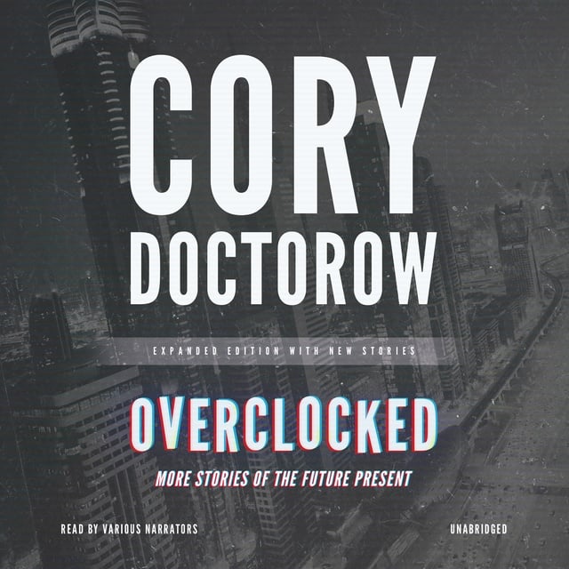 Cory Doctorow - Overclocked
