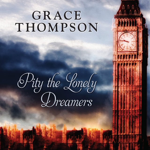 Grace Thompson - Pity the Lonely Dreamers