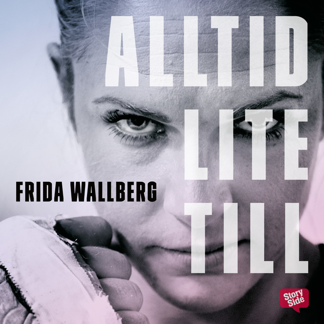 Malin Jonson, Frida Wallberg - Alltid lite till - Om att slåss för sitt liv