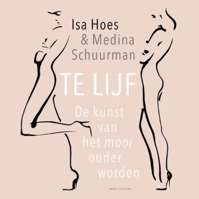 Te lijf: De kunst van het mooi ouder worden - Luisterboek - Isa Hoes,  Medina Schuurman - Storytel