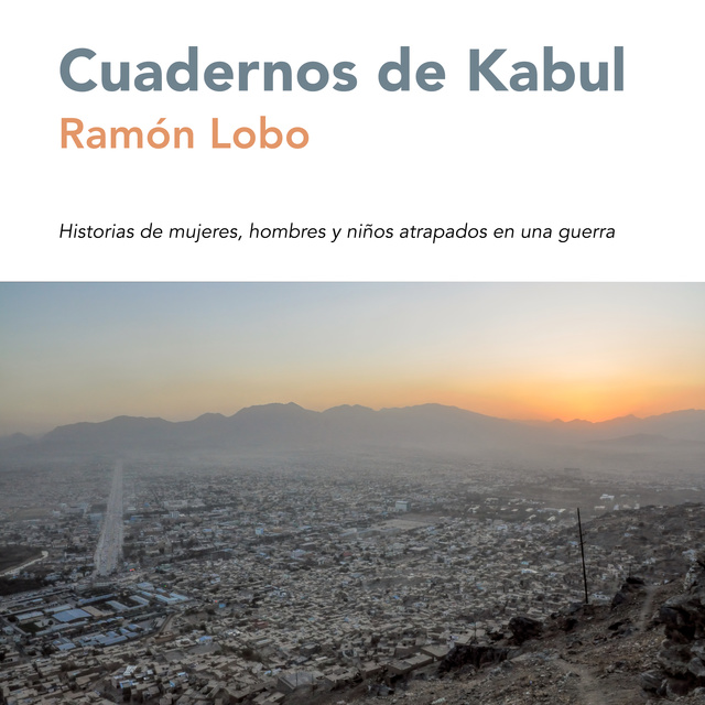 Ramón Lobo - Cuadernos de Kabul