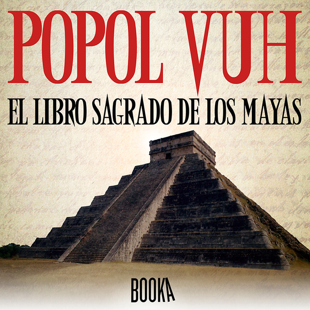 Popol Vuh: El Libro Sagrado de los Mayas - Audiolibro - Maria López Mulet -  Storytel