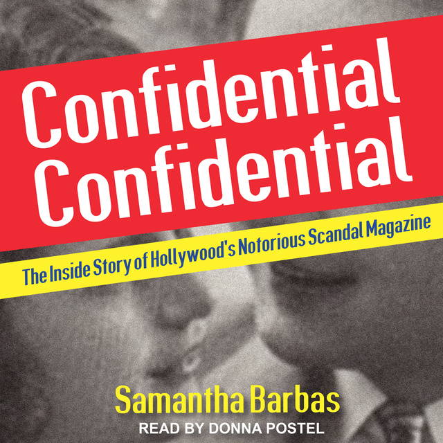 Confidential Confidential The Inside Story Of Hollywoods Notorious Scandal Magazine