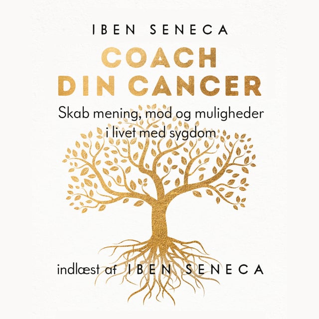 Coach din cancer: - se sygdommen i øjnene og lær at leve - Ljudbok & E-bok  - Iben Seneca - Storytel