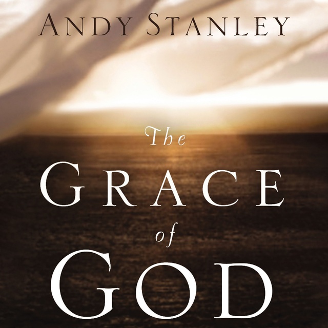 Andy Stanley - The Grace of God