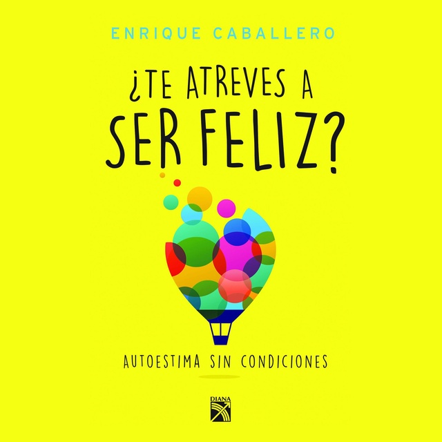 Te atreves a ser feliz? - Audiolibro - Enrique Caballero - Storytel