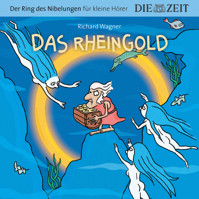 Die ZEIT-Edition "Der Ring des Nibelungen für kleine Hörer" - Das Rheingold  - Audiolibro - Richard Wagner - Storytel