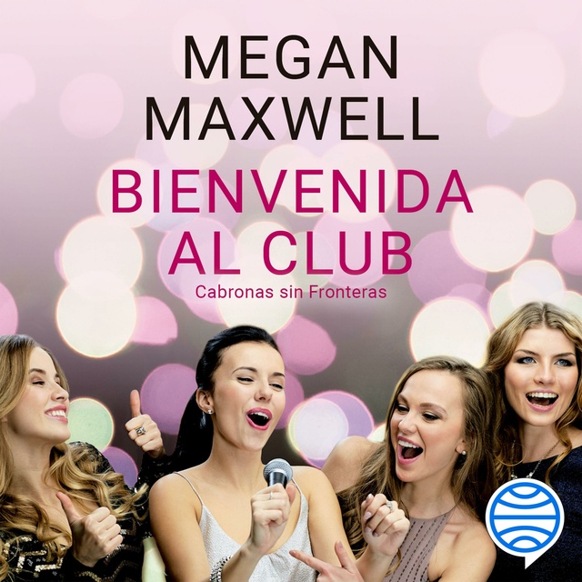 Bienvenida al club Cabronas sin Fronteras - Audiobook - Megan Maxwell -  Storytel
