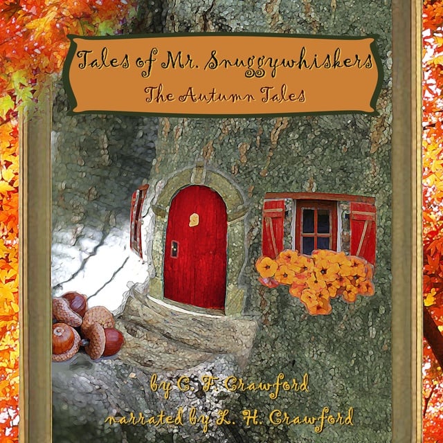 C. F. Crawford - Tales of Mr. Snuggywhiskers: The Autumn Tales