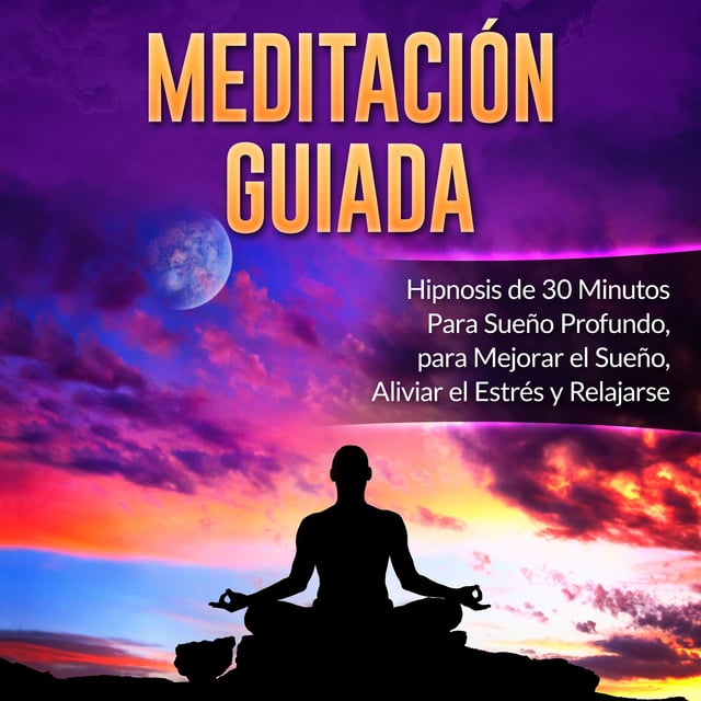 Mindfulness Training - Meditación Guiada: Hipnosis de 30 Minutos Para Sueño Profundo, para Mejorar el Sueño, Aliviar el Estrés y Relajarse