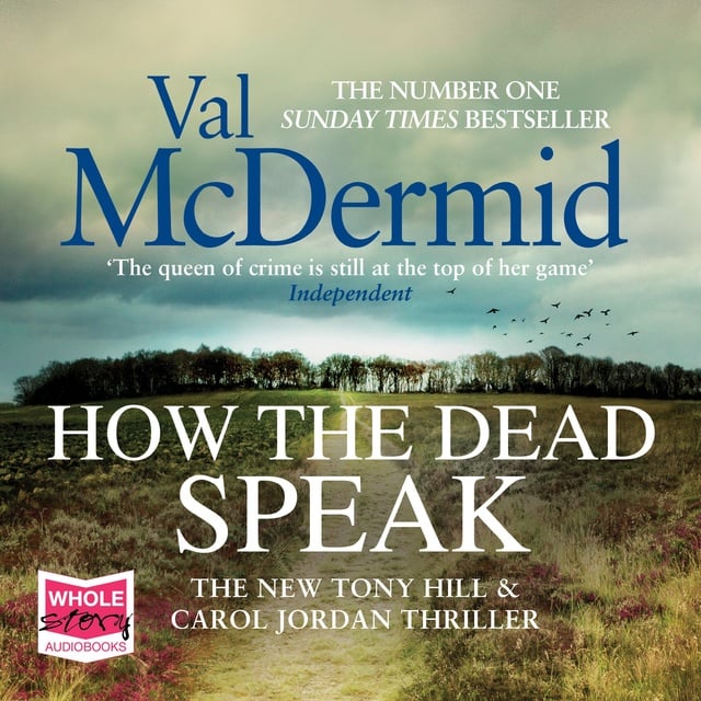 How the Dead Speak: Tony Hill and Carol Jordan Series, Book 11 - Audiobook  - Val McDermid - Storytel
