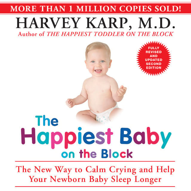 The Happiest Baby on the Block: The New Way to Calm Crying and Help Your  Newborn Baby Sleep Longer - Lydbok - Harvey Karp - Storytel