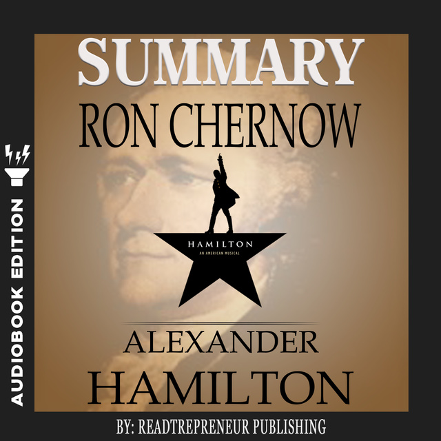 Summary of Alexander Hamilton by Ron Chernow Audiobook