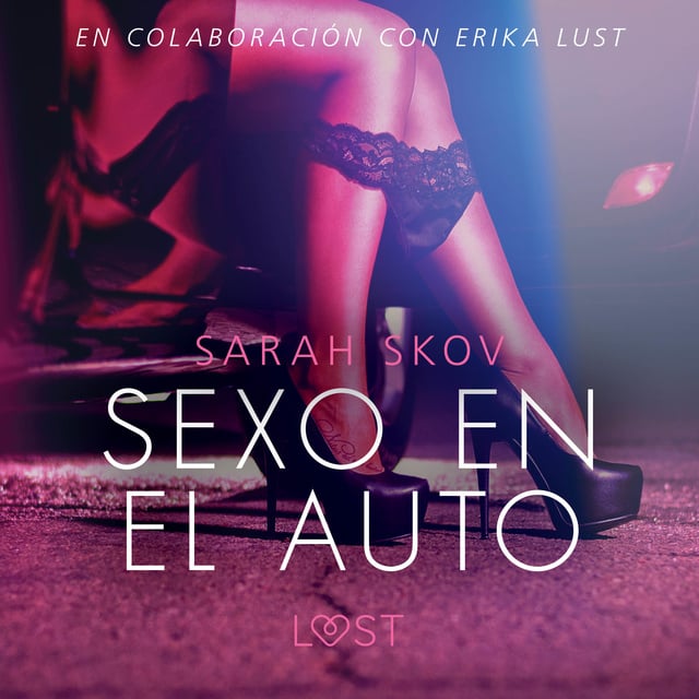 Sexo en el auto - Literatura erótica - Audiolibro & Libro electrónico -  Sarah Skov - Storytel
