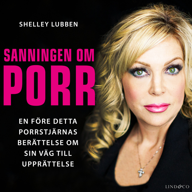 Sanningen om porr: En f.d. porrstjärnas berättelse om sin väg till  upprättelse - Äänikirja - Shelley Lubben - Storytel