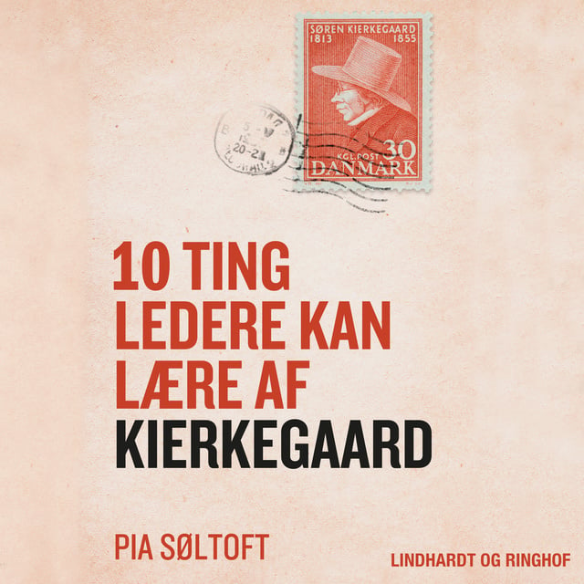 Pia Søltoft - 10 ting ledere kan lære af Kierkegaard