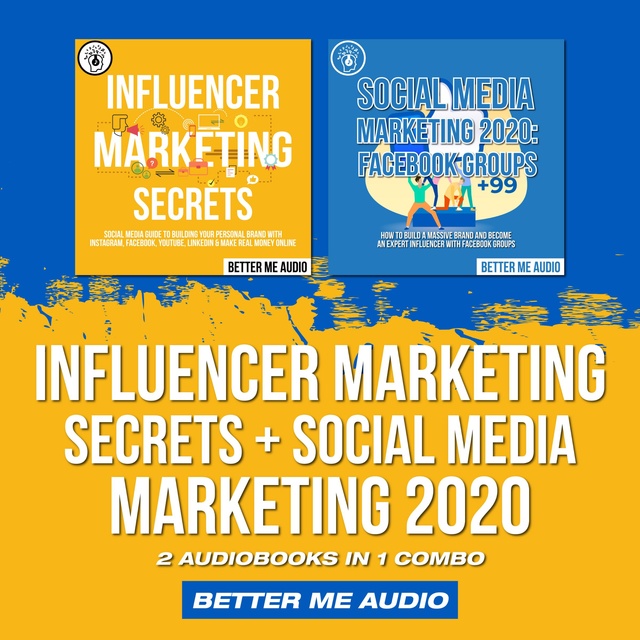 Influencer Marketing Secrets + Social Media Marketing 2020: 2 Audiobooks in  1 Combo - Audiolibro - Better Me Audio - Storytel