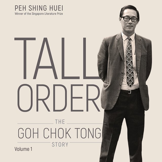 Peh Shing Huei - Tall Order: The Goh Chok Tong Story Volume 1