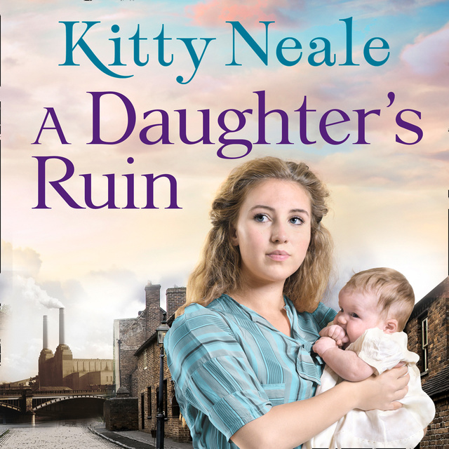 Kitty Neale - A Daughter’s Ruin