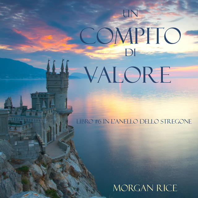 Un Compito Di Valore (Libro #6 in L'Anello dello Stregone) - Audio & E-book  - Morgan Rice - Storytel