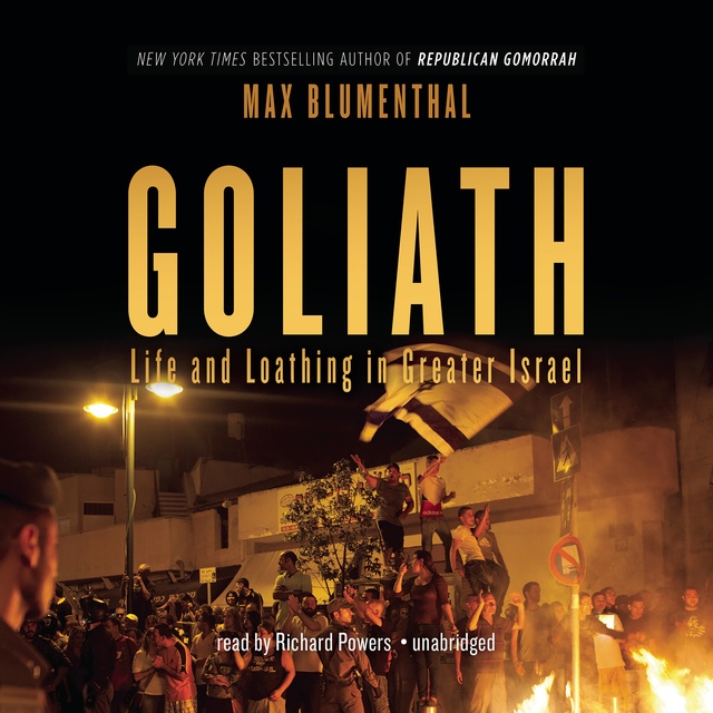 Max Blumenthal - Goliath: Life and Loathing in Greater Israel