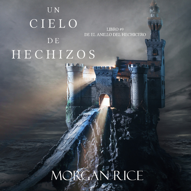 Un Cielo De Hechizos (Libro #9 De El Anillo Del Hechicero) - Audiolibro -  Morgan Rice - Storytel