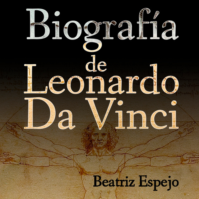 Biografía de Leonardo Da Vinci - Audiolibro - Beatriz Espejo - Storytel