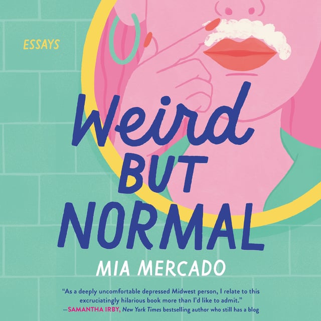 Weird but Normal: Essays - Ljudbok - Mia Mercado - Storytel