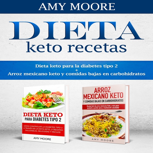 Dieta keto recetas: Dieta keto para la diabetes tipo 2 + Arroz mexicano keto  y comidas bajas en carbohidratos - Audiolibro - Amy Moore - Storytel