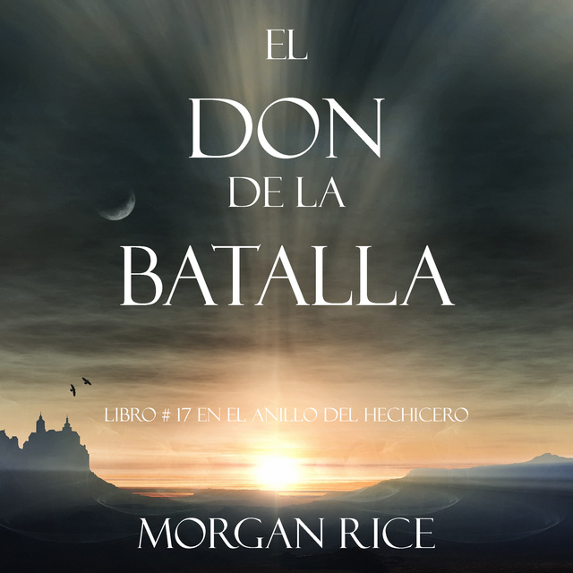 El Don de la Batalla (Libro #17 De El Anillo Del Hechicero) - Audiolibro -  Morgan Rice - Storytel