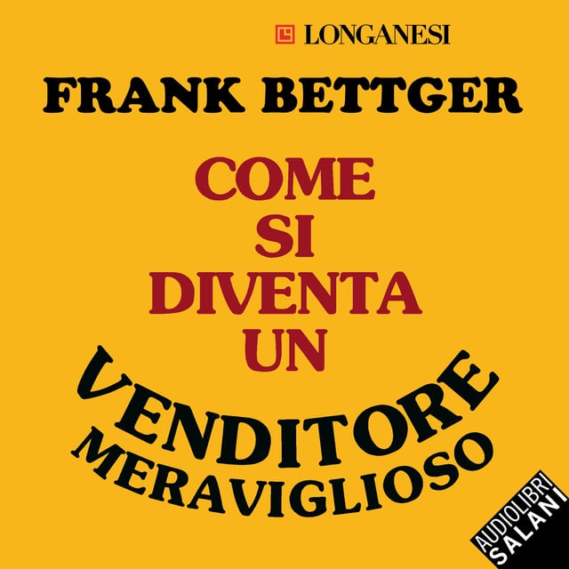 Come si diventa un venditore meraviglioso - Audiolibro - Frank Bettger -  Storytel