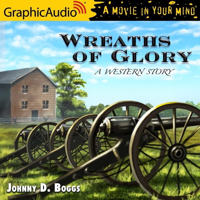 Johnny D. Boggs - Wreaths of Glory [Dramatized Adaptation]