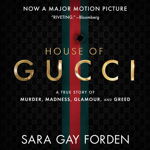 The House of Gucci: A True Story of Murder, Madness, Glamour, and Greed -  Lydbog - Sara Gay Forden - Storytel