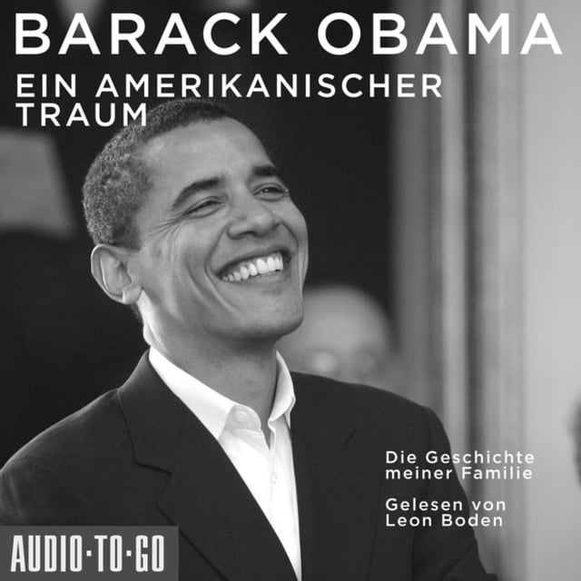 Ein amerikanischer Traum - Die Geschichte meiner Familie - Hörbuch - Barack  Obama - Storytel