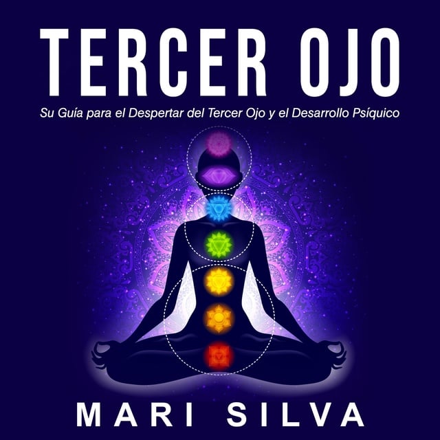 Tercer Ojo: Su guía para el despertar del tercer ojo y el desarrollo  psíquico - Audiolibro - Mari Silva - Storytel