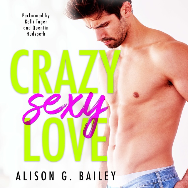 Crazy Sexy Love - Audiolibro - Alison G. Bailey - Storytel