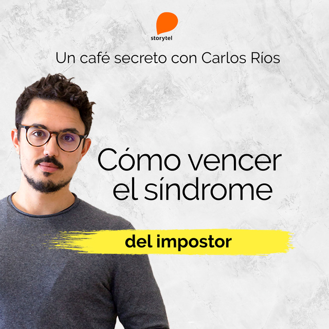 Cómo vencer el síndrome del impostor - Audiolibro - Carlos Ríos - Storytel