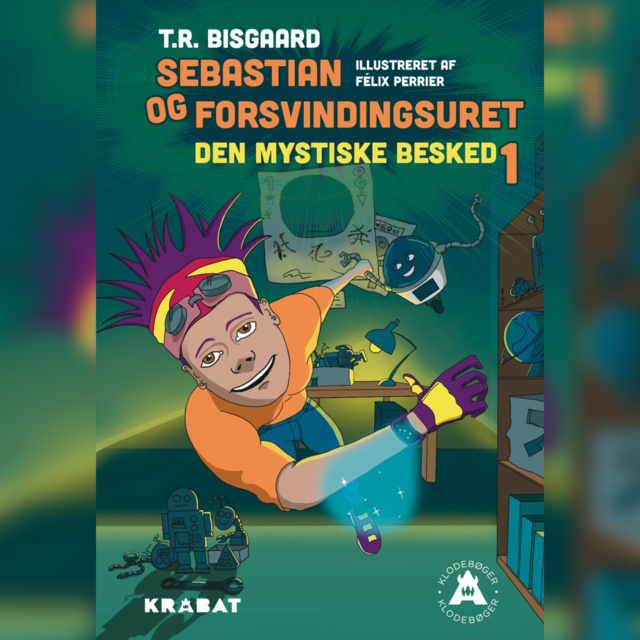 Sebastian og forsvindingsuret 1: Den mystiske besked - Lydbog & E-bog -  Tanja R Bisgaard - Storytel