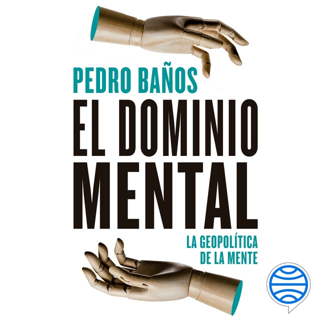 El dominio mental: La geopolítica de la mente - Audiolibro - Pedro Baños  Bajo - Storytel