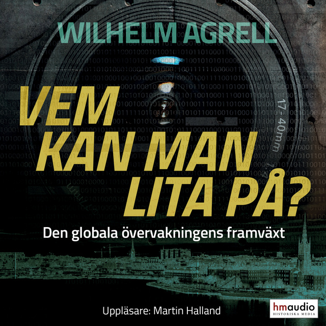 Wilhelm Agrell - Vem kan man lita på? : den globala övervakningens framväxt