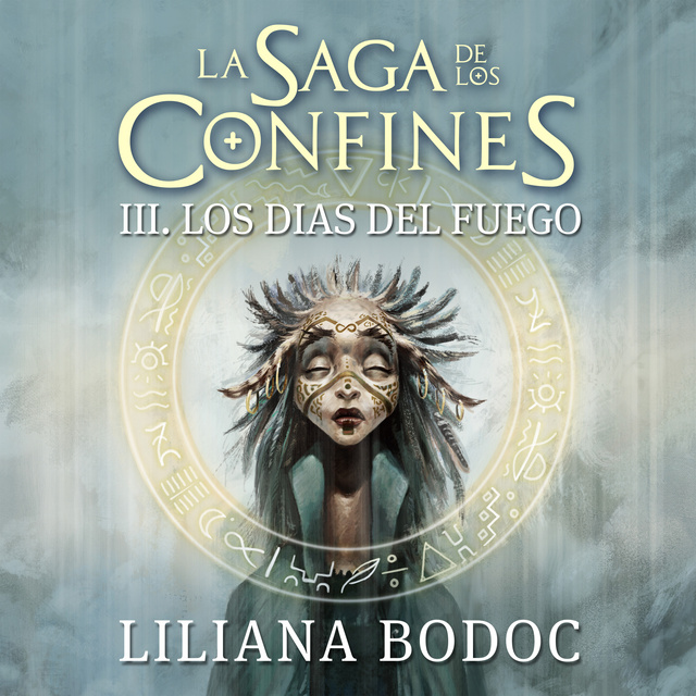 Liliana Bodoc - Los días del fuego. La saga de los confines 3