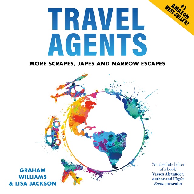 Travel Agents: More Scrapes, Japes and Narrow Escapes - Audiobook - Graham  Williams and Lisa Jackson - Storytel
