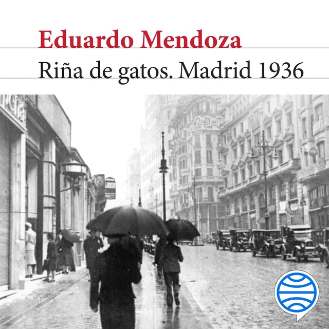 Riña de gatos. Madrid 1936 - Audiolibro - Eduardo Mendoza - Storytel