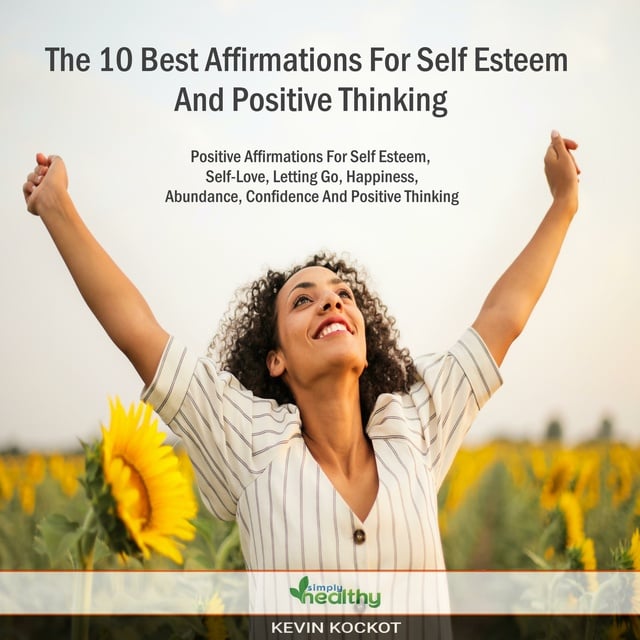 The 10 Best Affirmations For Self Esteem And Positive Thinking ...