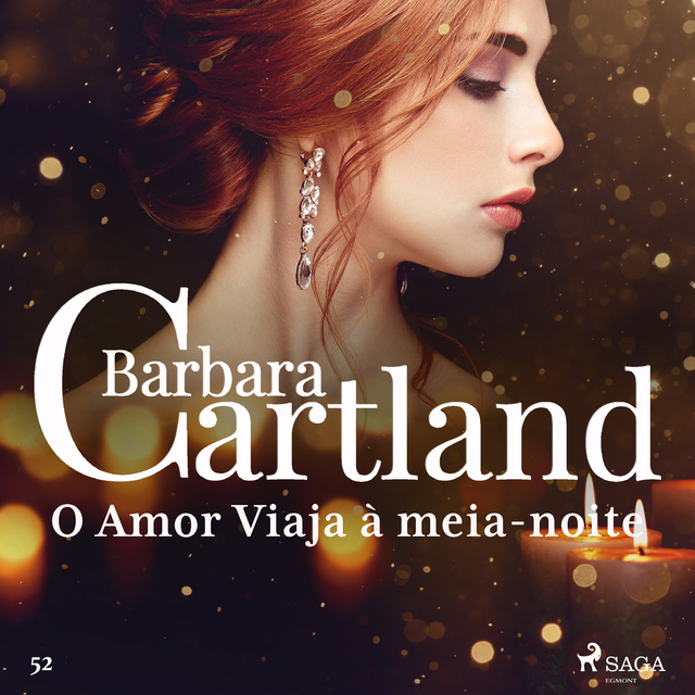 O Amor Viaja à meia-noite (A Eterna Coleção de Barbara Cartland 52) -  Audiobook - Barbara Cartland - Storytel