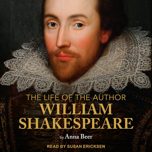The Life of the Author: William Shakespeare - Аудиокнига - Anna Beer -  Storytel
