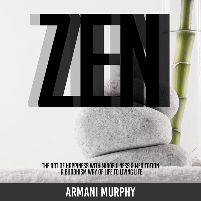 Zen The Art of Happiness With Mindfulness Meditation A