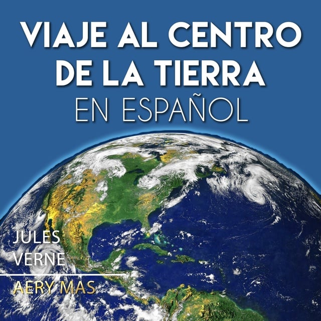 Viaje al Centro de la Tierra en Español: Journey to the Center of the Earth  - Audiolibro - Jules Verne - Storytel